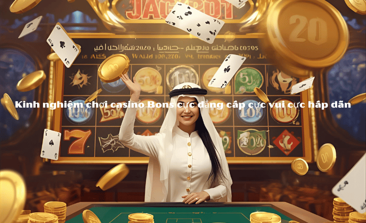 Kinh nghiệm casino Bons: 7 Bước Đặt Cược Thông Minh Bảo Toàn Vốn 2 Kinh nghiệm casino Bons